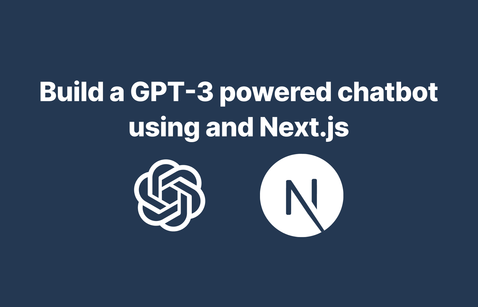 How to build a GPT-3 powered chatbot in Next.js